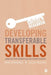 Developing Transferable Skills: Enhancing Your Research and Employment Potential by Pam Denicolo