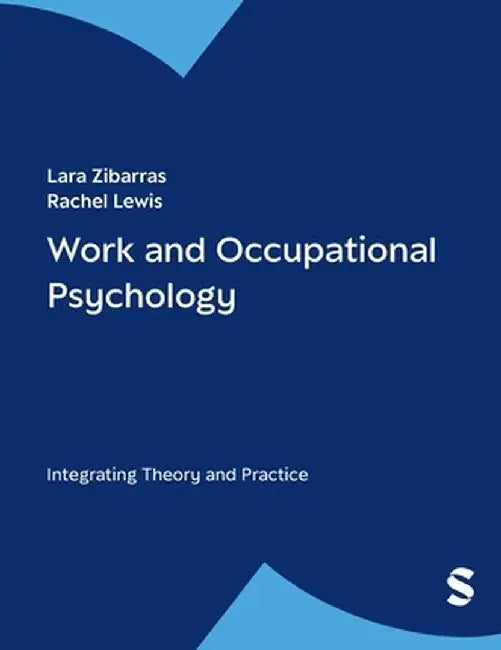 Work and Occupational Psychology: Integrating Theory and Practice by Lara D. Zibarras