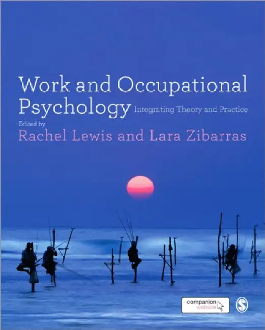 Work and Occupational Psychology: Integrating Theory and Practice by Lara D. Zibarras