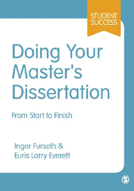 Doing Your Master's Dissertation: From Start to Finish by Inger Furseth