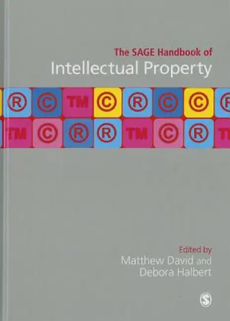 The SAGE Handbook of Intellectual Property by Matthew David