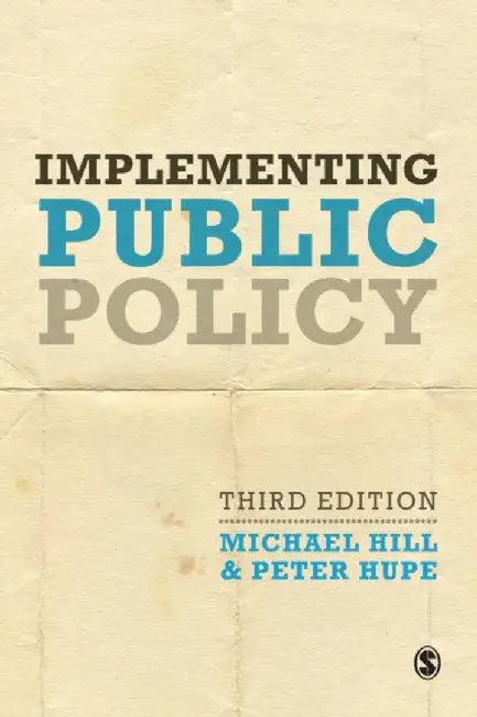 Implementing Public Policy: An Introduction to the Study of Operational Governance by Michael