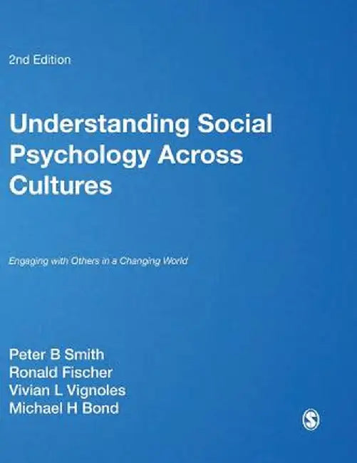 Understanding Social Psychology Across Cultures: Engaging with Others in a Changing World by Peter B. Smith