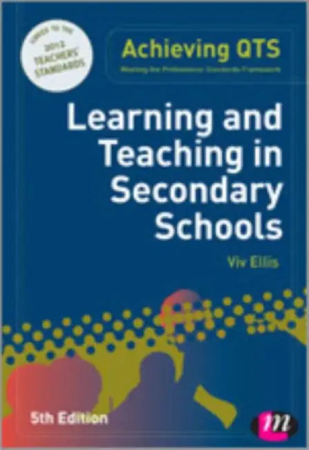 Learning and Teaching in Secondary Schools by Viv