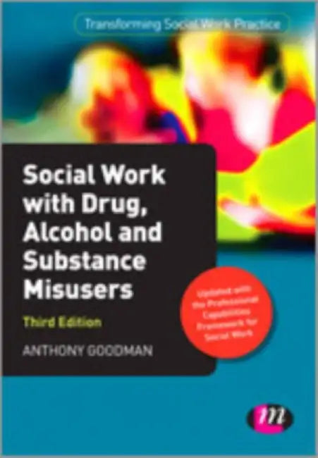 Social Work with Drug Alcohol and Substance Misusers by Goodman