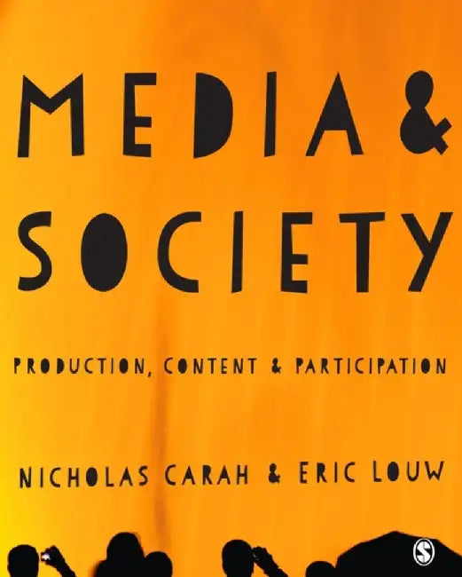 Media and Society: Production, Content and Participation by Nicholas