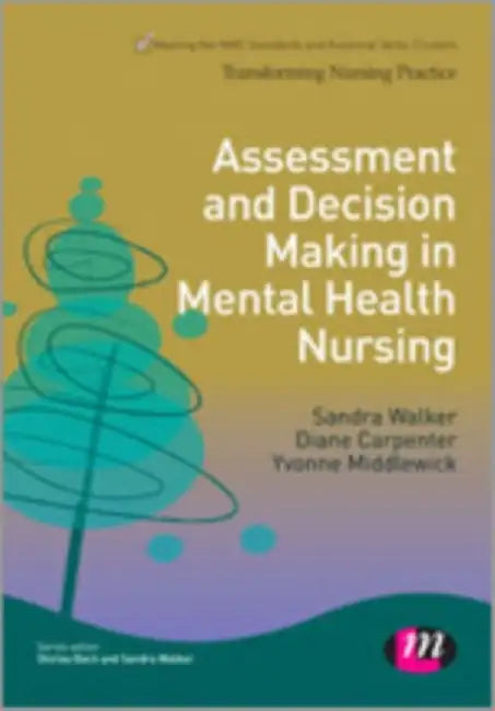 Assessment and Decision Making in Mental Health Nursing by Sandra