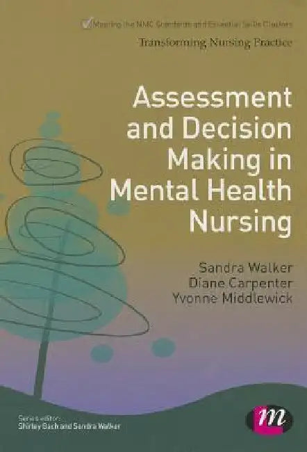 Assessment and Decision Making in Mental Health Nursing by Sandra Walker