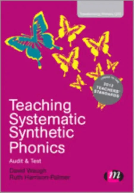 Teaching Systematic Synthetic Phonics: Audit and Test by David Waugh