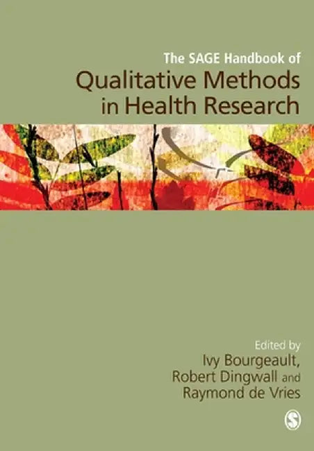 The SAGE Handbook of Qualitative Methods in Health Research by Ivy Bourgeault