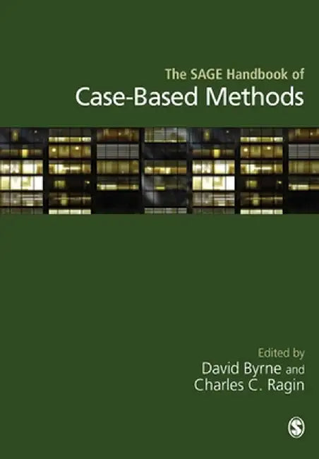 The SAGE Handbook of Case-Based Methods by David Byrne