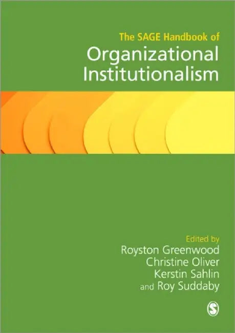 The SAGE Handbook of Organizational Institutionalism by Royston