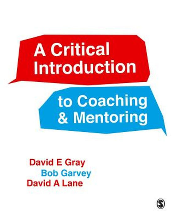 A Critical Introduction To Coaching And Mentoring by David, Gray
