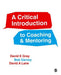 A Critical Introduction To Coaching And Mentoring by David, Gray