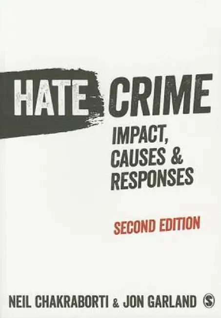 Hate Crime: Impact, Causes and Responses by Neil Chakraborti