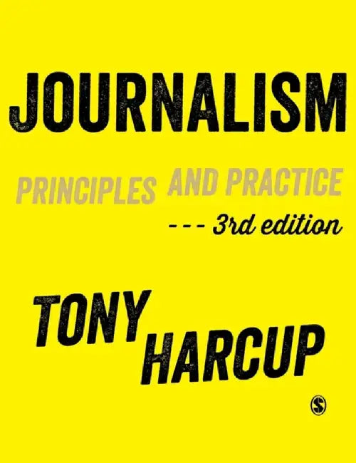Journalism: Principles and Practice by Tony