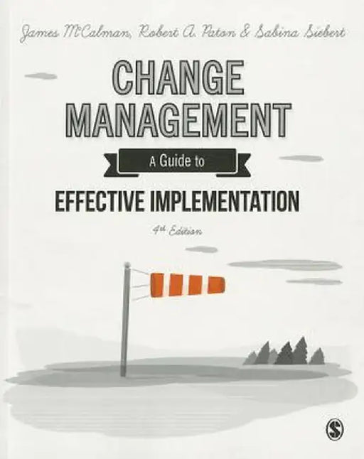 Change Management: A Guide to Effective Implementation by James