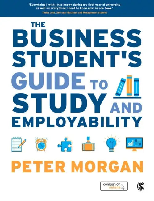 The Business Student's Guide to Study and Employability by Peter