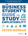 The Business Student's Guide to Study and Employability by Peter