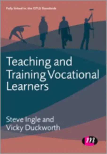 Teaching and Training Vocational Learners by Steve