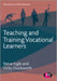 Teaching and Training Vocational Learners by Steve
