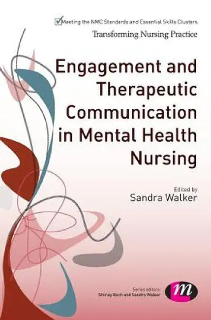 Engagement and Therapeutic Communication in Mental Health Nursing by Sandra Walker