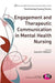 Engagement and Therapeutic Communication in Mental Health Nursing by Sandra Walker
