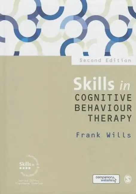 Skills in Cognitive Behaviour Therapy by Frank Wills