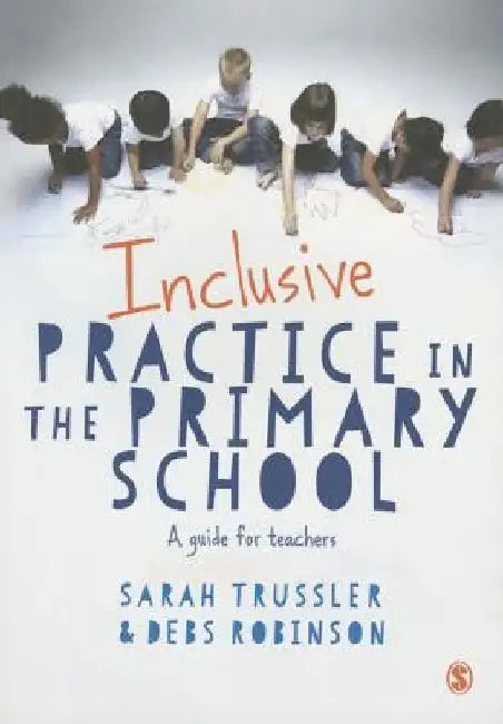 Inclusive Practice in the Primary School: A Guide for Teachers by Sarah Trussler