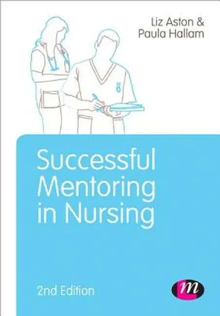 Successful Mentoring in Nursing by Liz
