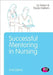 Successful Mentoring in Nursing by Liz