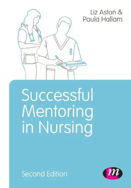 Successful Mentoring in Nursing by Elizabeth Aston