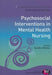 Psychosocial Interventions in Mental Health Nursing by Sandra
