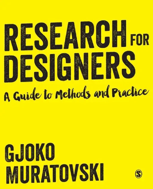 Research for Designers: A Guide to Methods and Practice by Gjoko