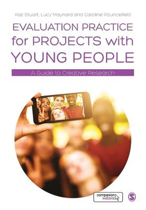 Evaluation Practice For Projects With Young People by Kaz Stuart, Lucy Maynard, Caroline Rouncefield