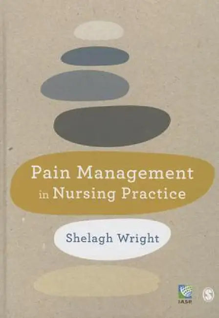 Pain Management in Nursing Practice by Shelagh Wright