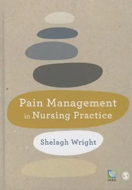 Pain Management in Nursing Practice by Shelagh Wright