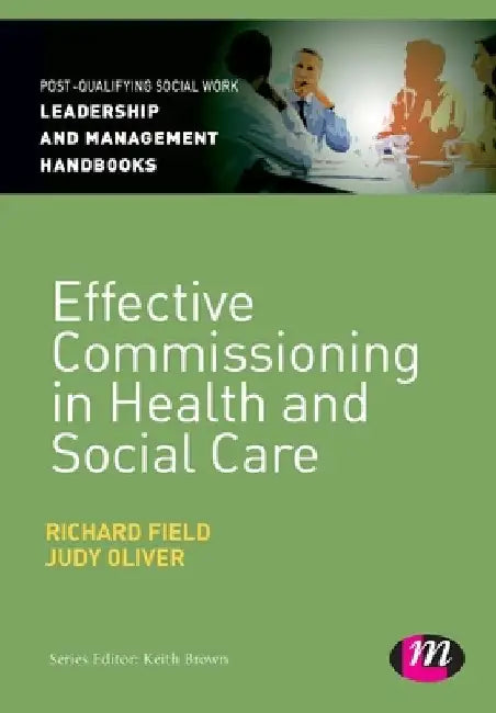 Effective Commissioning in Health and Social Care by Richard Field