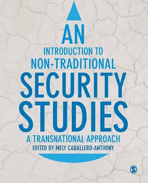 An Introduction to Non-Traditional Security Studies: A Transnational Approach by Mely Caballero-Anthony