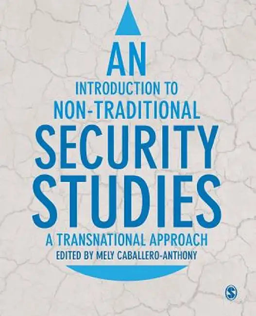 An Introduction to Non-Traditional Security Studies: A Transnational Approach by Mely Caballero-Anthony