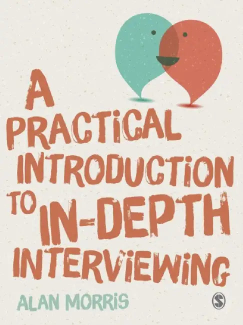 A Practical Introduction to In-depth Interviewing by Alan