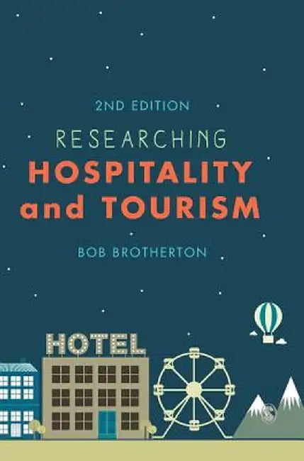 Researching Hospitality and Tourism by Bob Brotherton