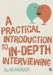 A Practical Introduction to In-Depth Interviewing by Alan Morris