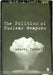 The Politics of Nuclear Weapons by Futter