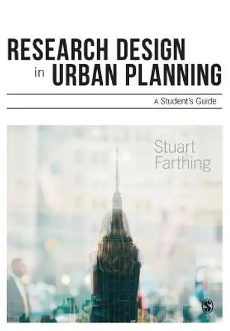 Research Design in Urban Planning: A Student's Guide by Stuart Farthing
