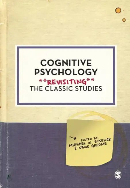 Cognitive Psychology: Revisiting the Classic Studies by Michael W