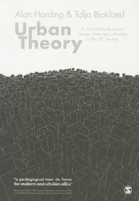 Urban Theory: A Critical Introduction to Power, Cities and Urbanism in the 21st Century by Alan Harding