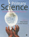 Primary Science: A Guide to Teaching Practice by Mick Dunne