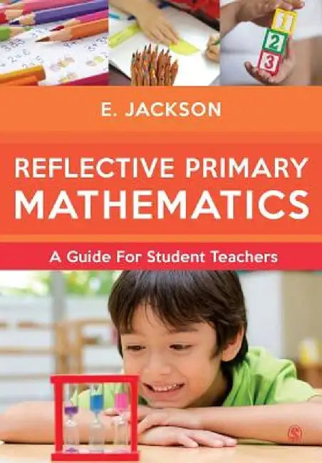 Reflective Primary Mathematics: A guide for student teachers by Elizabeth Jackson