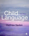 Child Language: Acquisition and Development by Matthew Saxton